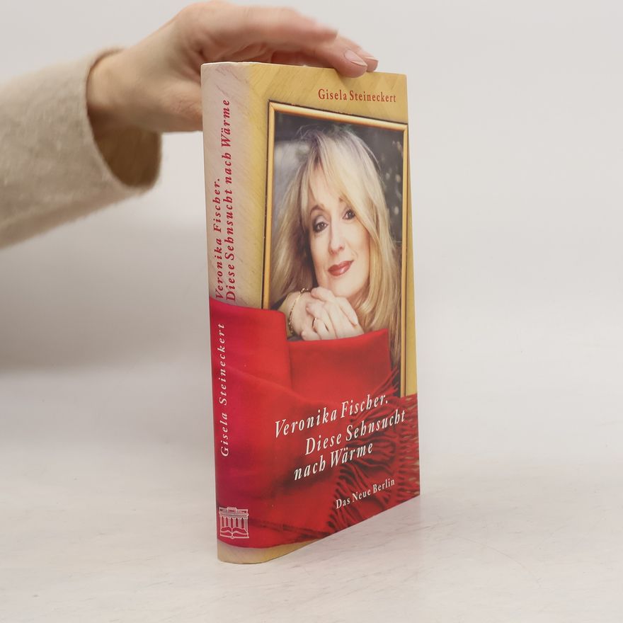 Gisela Steineckert Veronika Fischer. Diese Sehnsucht nach Wärme