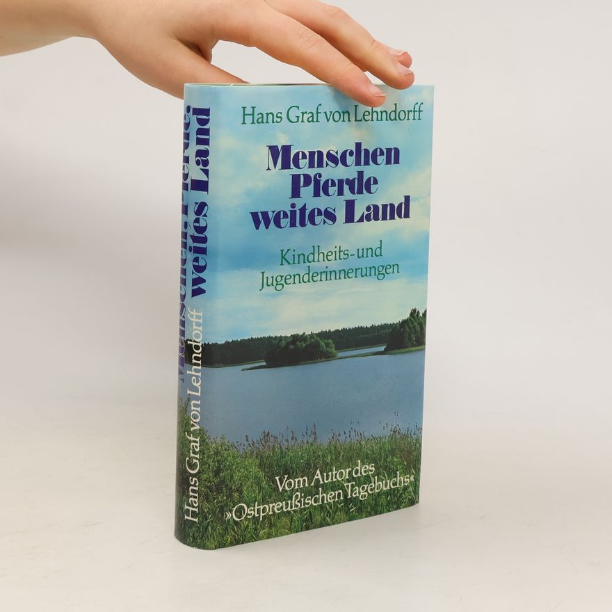 Hans von Lehndorff Menschen, Pferde, weites Land