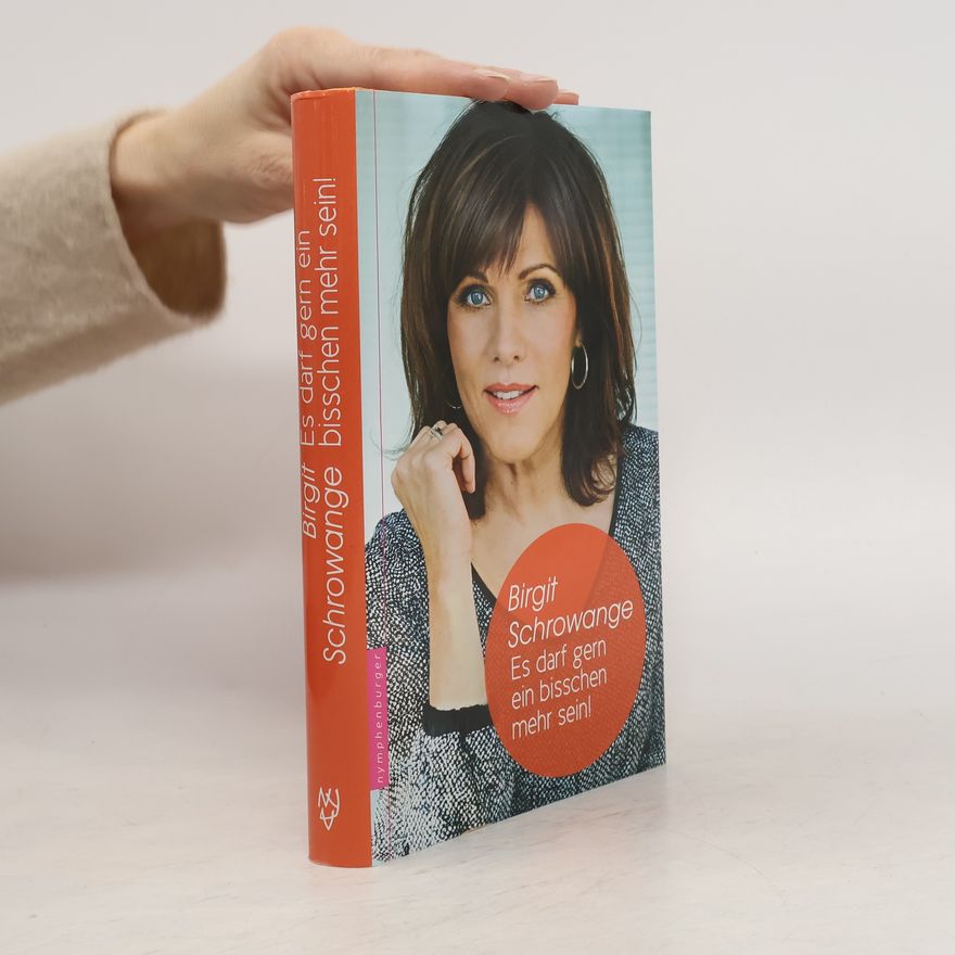 Birgit Schrowange Es darf gern ein bisschen mehr sein!