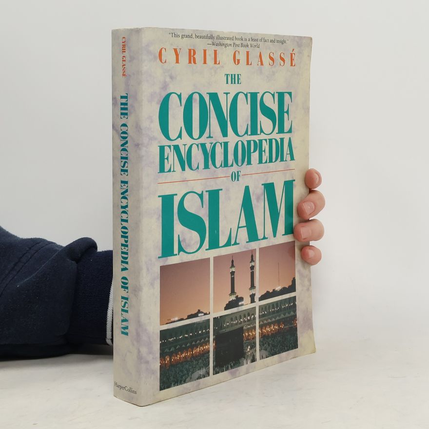 Cyril Glassé The Concise Encyclopedia of Islam