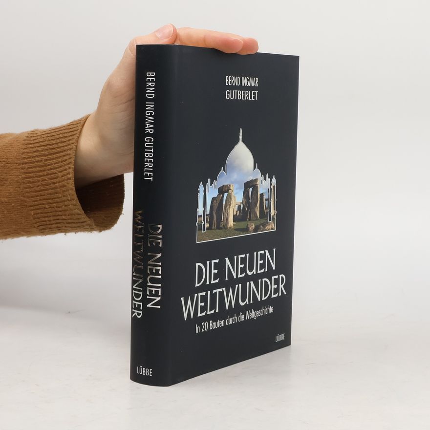 Bernd Ingmar Gutberlet Die neuen Weltwunder