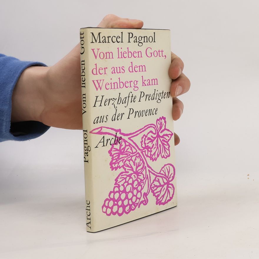 Marcel Pagnol Vom lieben Gott, der aus dem Weinberg kam