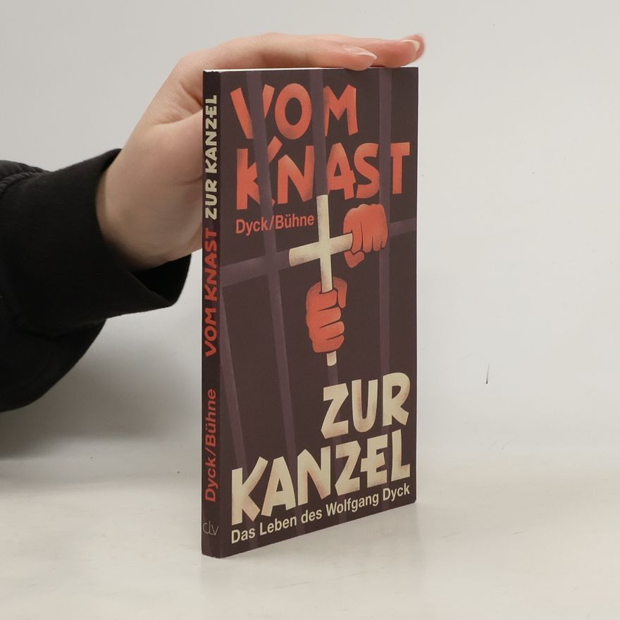 Wolfgang Dyck Vom Knast zur Kanzel