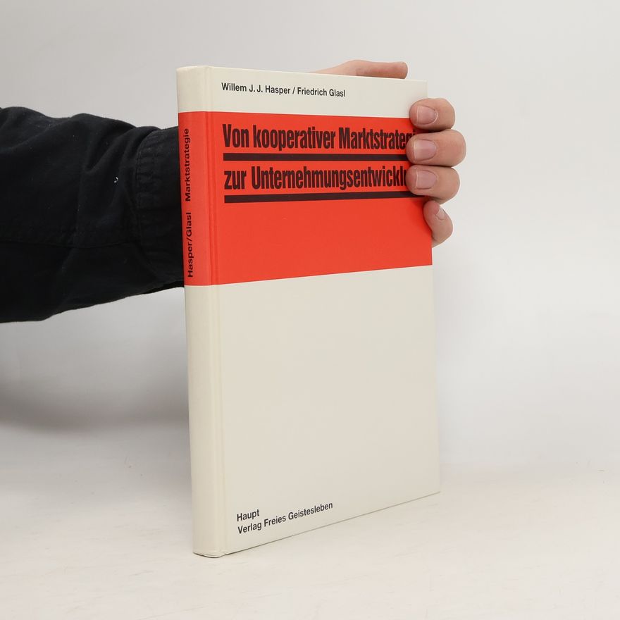 Willem J. J. Hasper Von kooperativer Marktstrategie zur Unternehmungsentwicklung