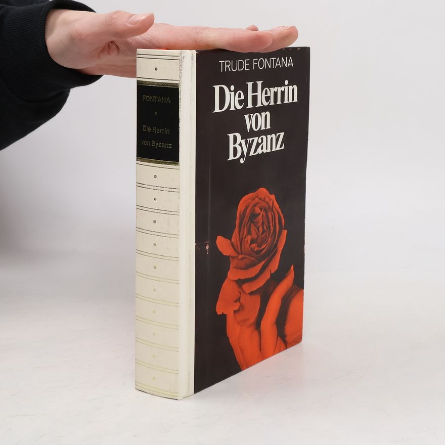 Trude Fontana Die Herrin von Byzanz