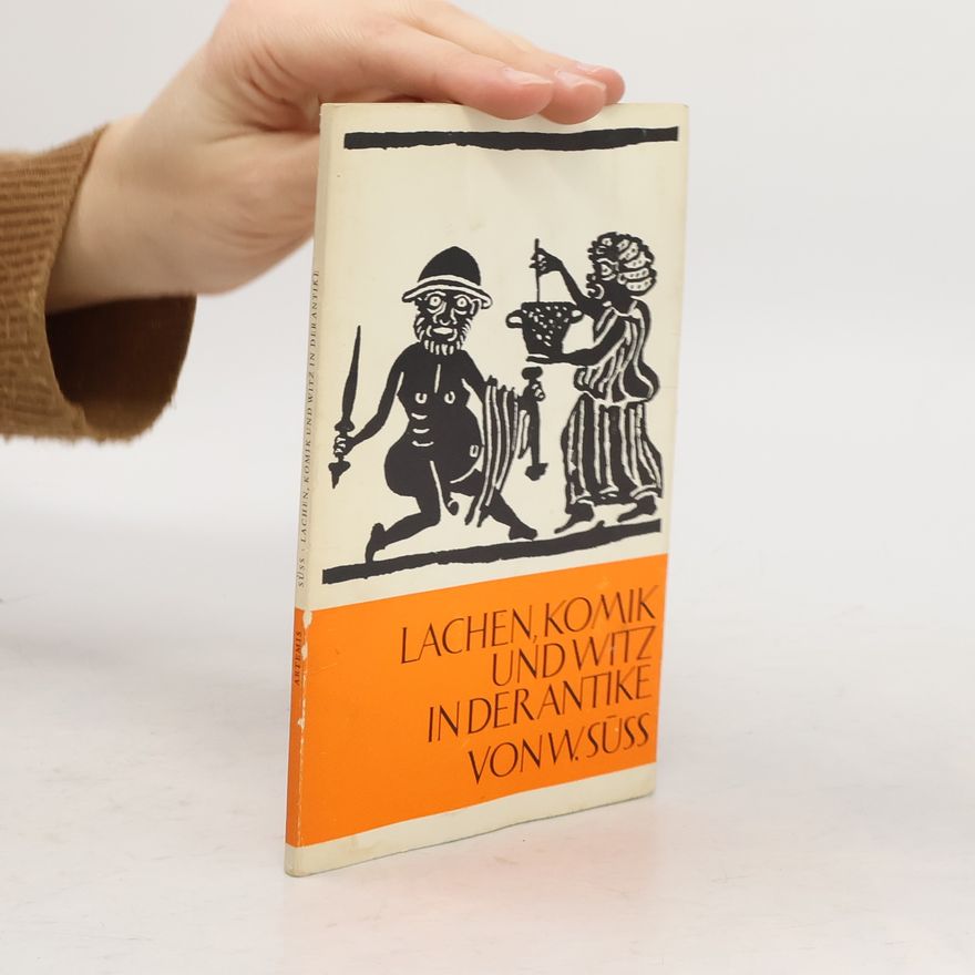 Wilhelm Susser Lachen, Komik und Witz in der Antike.