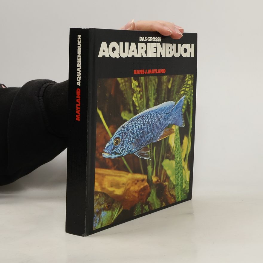 Hans J. Mayland Das grosse Aquarienbuch