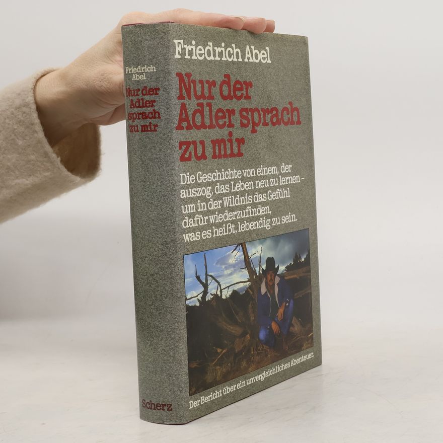 Friedrich Abel Nur den Adler sprach zu mir