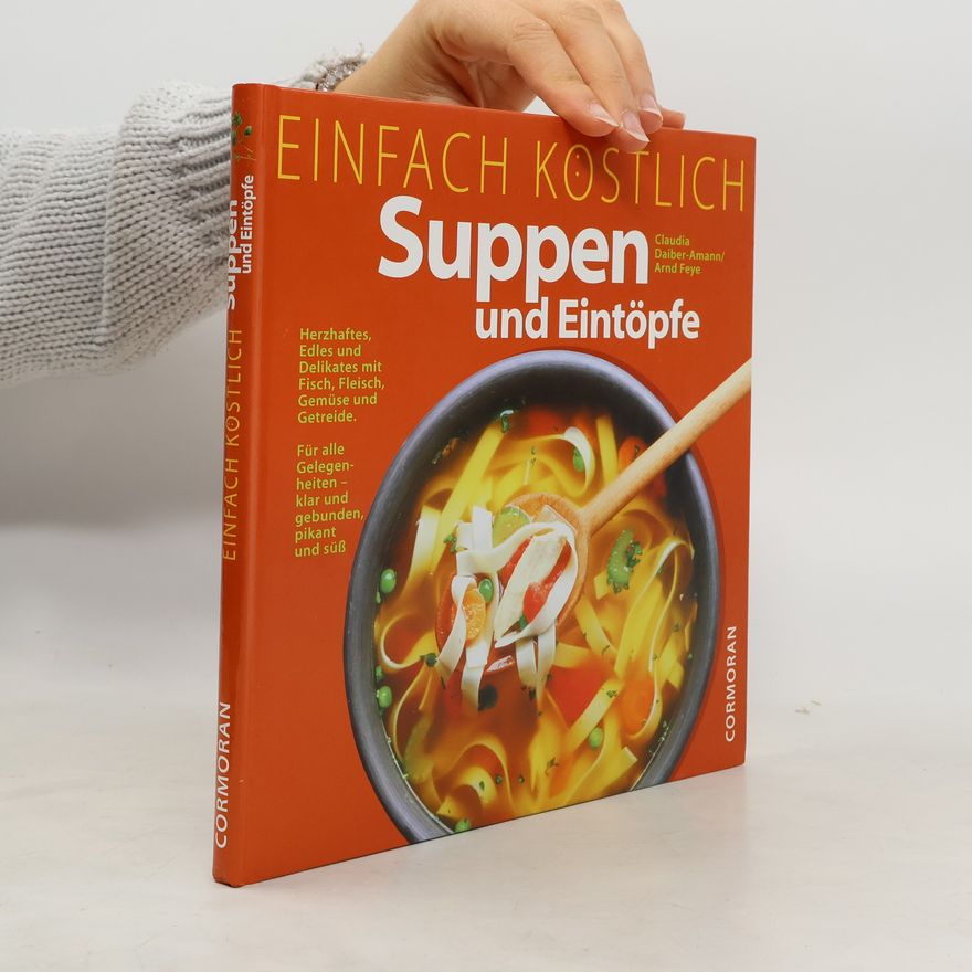 Claudia Daiber Einfach köstlich - Suppen und Eintöpfe