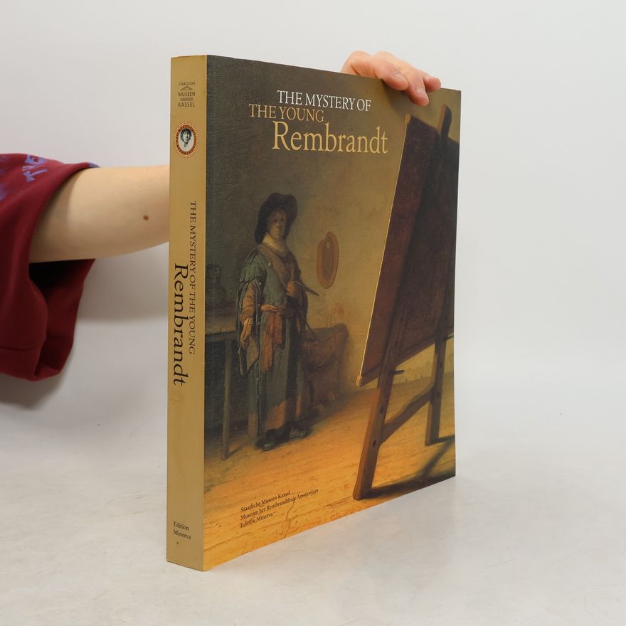 Ernst van de Wetering The Mystery Of The Young Rembrandt