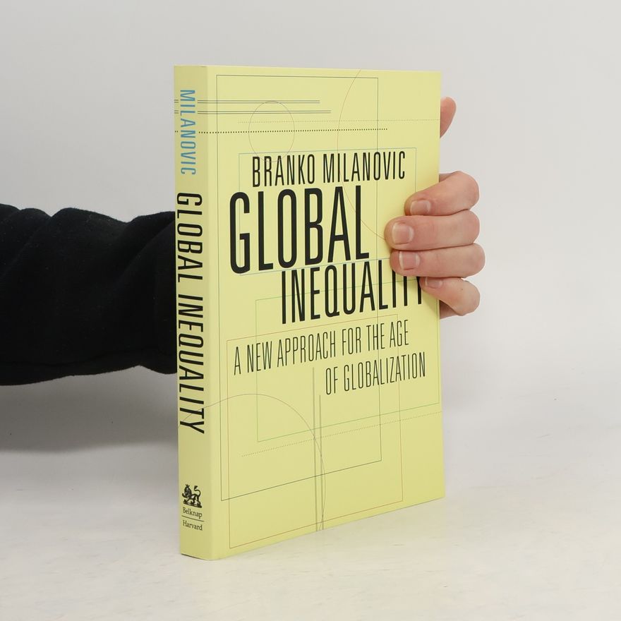 Branko Milanović Global inequality : a new approach for the age of globalization