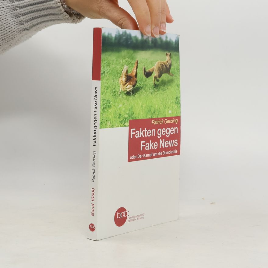 Patrick Gensing Fakten gegen Fake News oder Der Kampf um die Demokratie