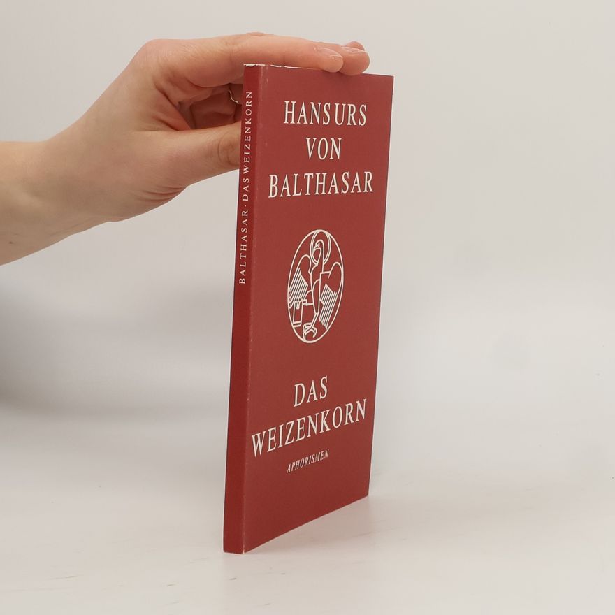 Hans Urs von Balthasar Das Weizenkorn