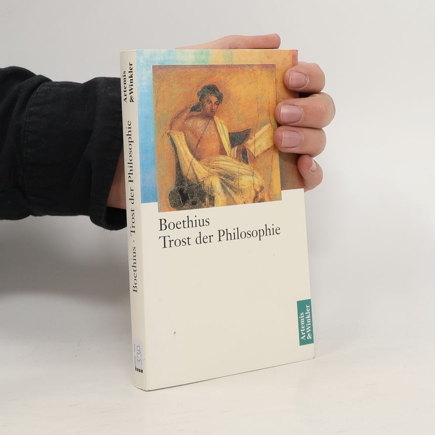 Anitius Manlius Torquatus Severinus Boëthius Trost der Philosophie