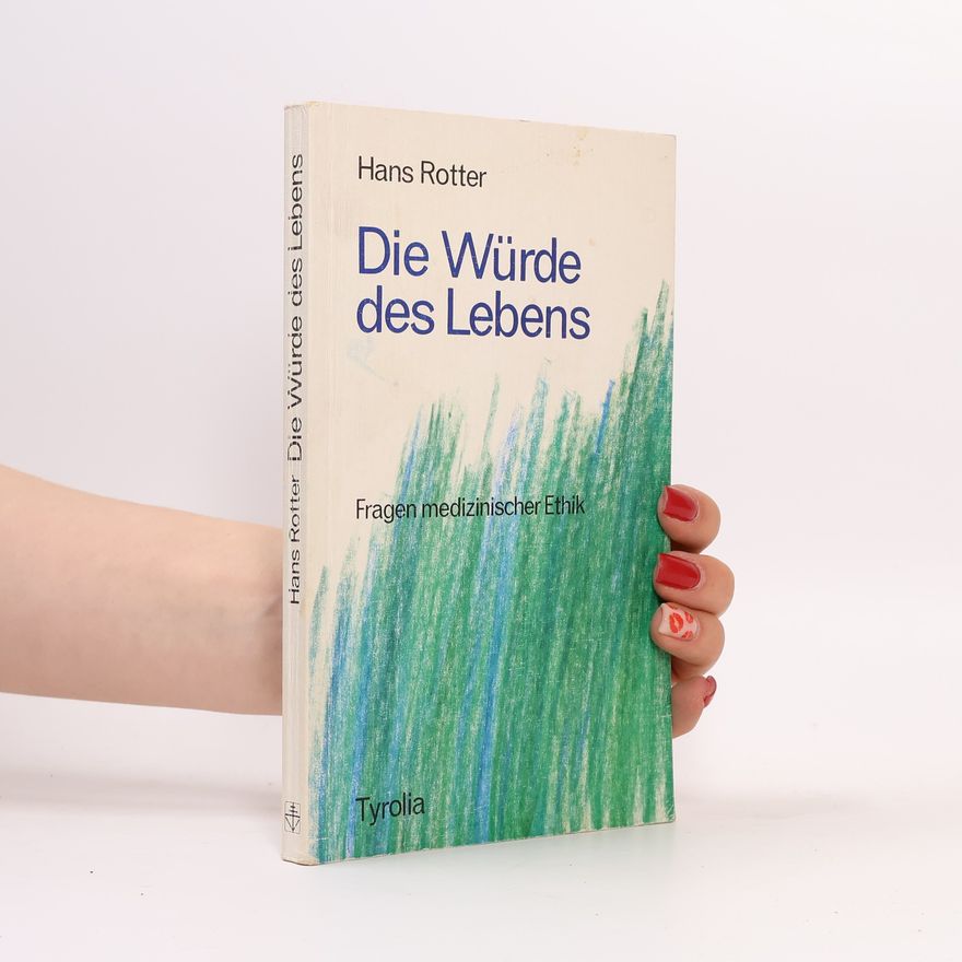 Hans Rotter Die Würde des Lebens