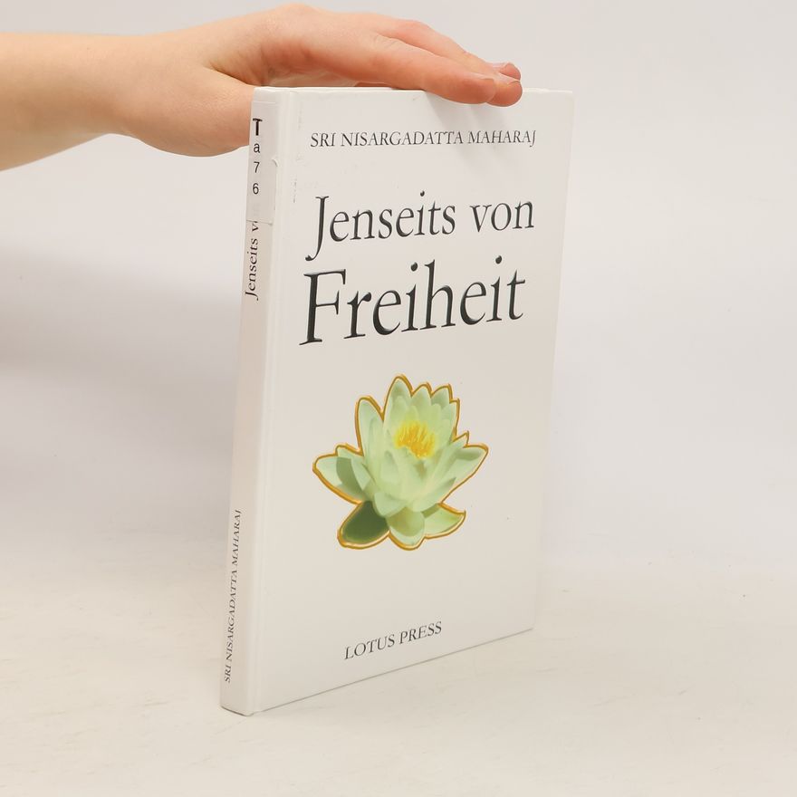Sri Nisargadatta Maharaj Jenseits von Freiheit