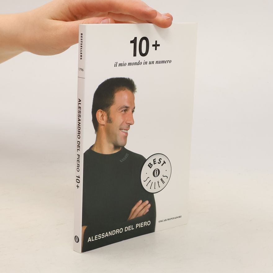 Alessandro Del Piero 10+ Il mio mondo in un numero