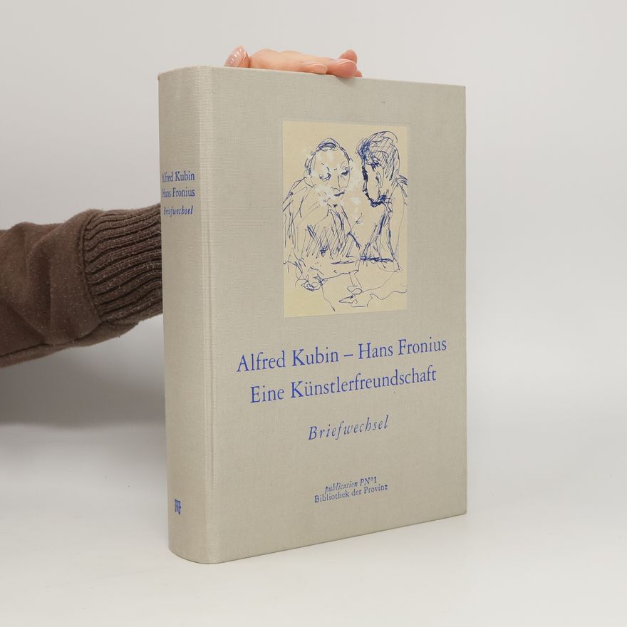 Hans Fronius Alfred Kubin - Hans Fronius, eine Künstlerfreundschaft