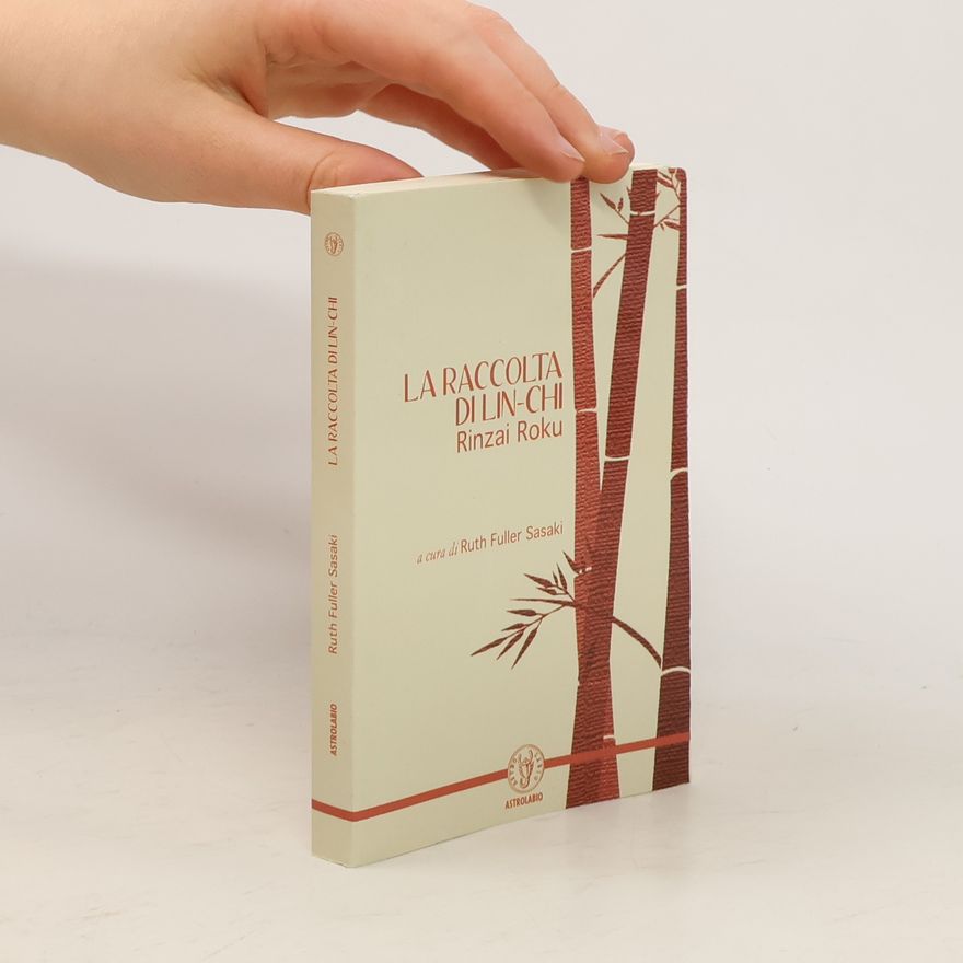 Ruth Fuller Sasaki Civiltà dell'Oriente: La raccolta di Lin-Chi. Rinzai Roku