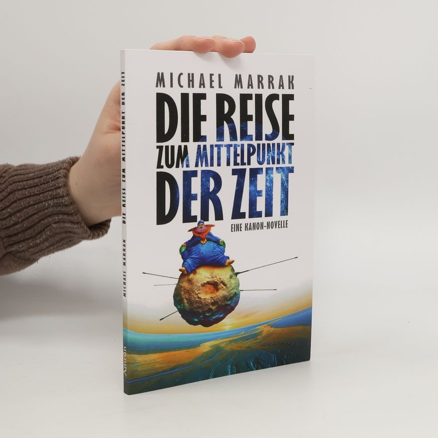 Michael Marrak Die Reise zum Mittelpunkt der Zeit