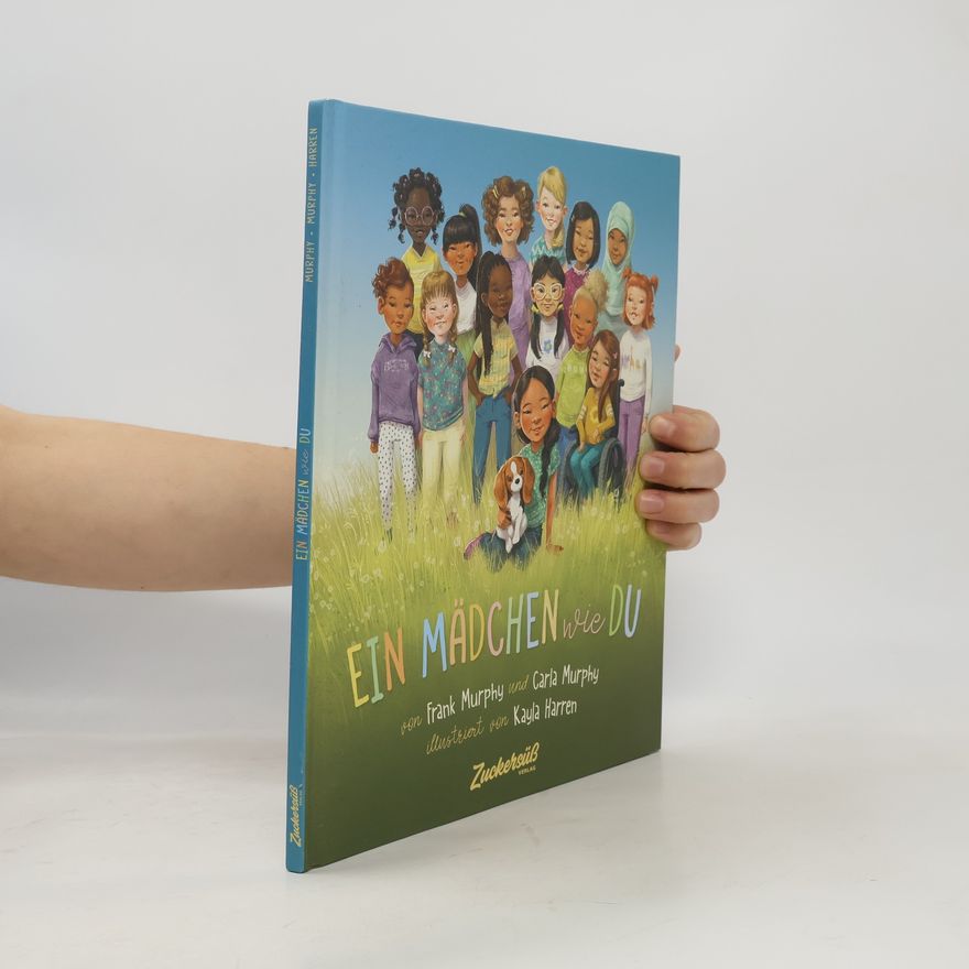 Frank Murphy Ein Mädchen wie du. Dieses Bilderbuch stärkt das Selbstbewusstsein von Mädchen. Kinderbuch über Rollenbilder und Diversität. Für Kita & Grundschule