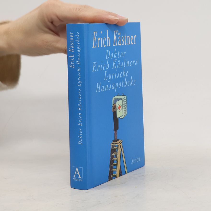 Erich Kästner Doktor Erich Kästners Lyrische Hausapotheke