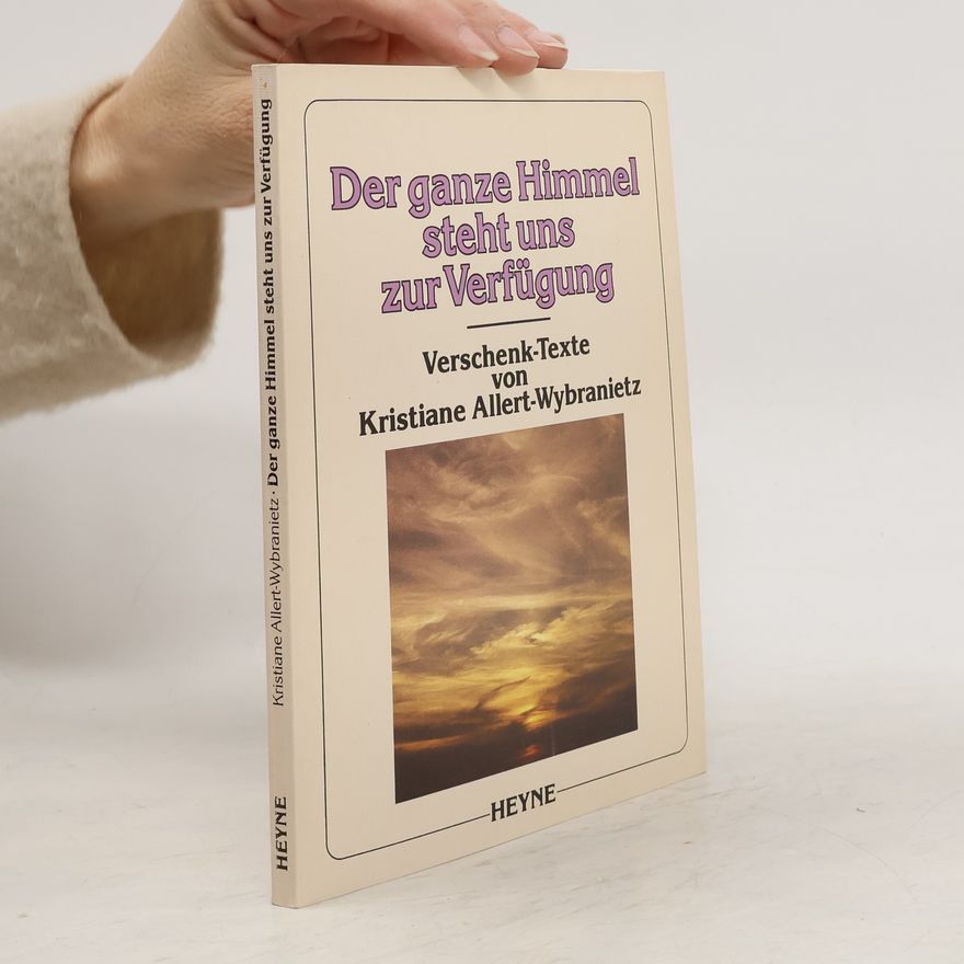Kristiane Allert-Wybranietz Der ganze Himmel steht uns zur Verfügung