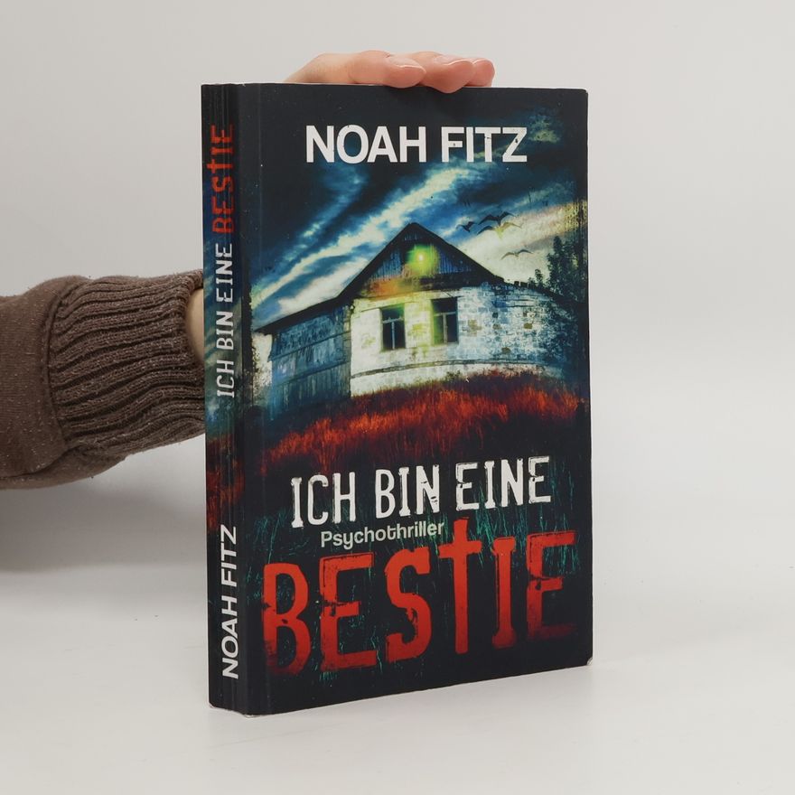 Noah Fitz Ich bin eine Bestie (Ein-Mike-Wedekind-Thriller, Band 3)