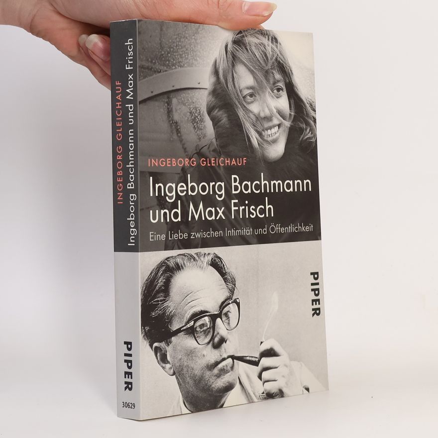 Ingeborg Gleichauf Ingeborg Bachmann und Max Frisch
