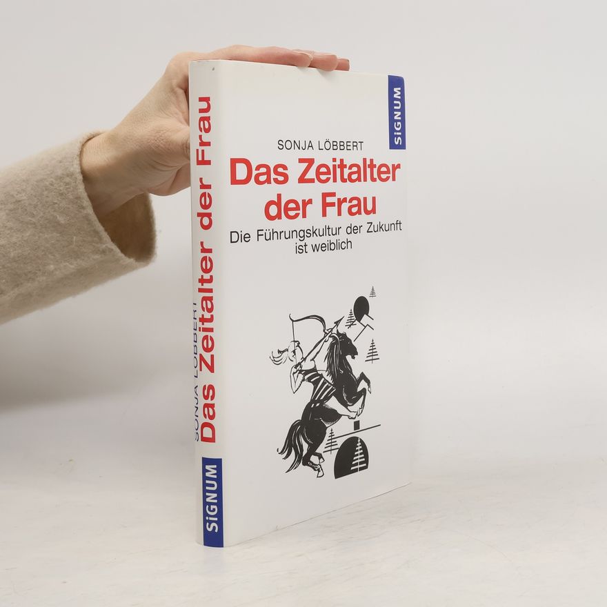 Sonja Löbbert Das Zeitalter der Frau