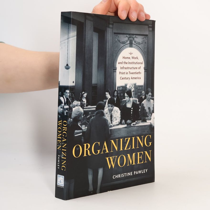 Christine Pawley Studies in Print Culture and the History of the Book: Organizing Women
