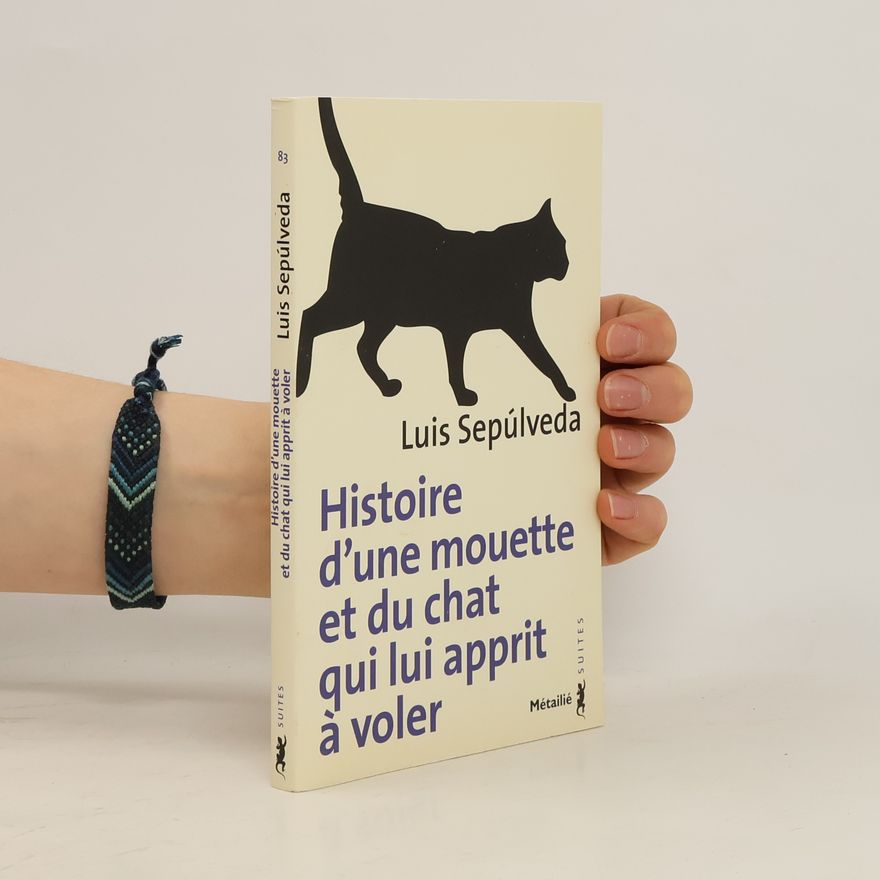 Luis Sepúlveda Histoire d'une mouette et du chat qui lui apprit à voler