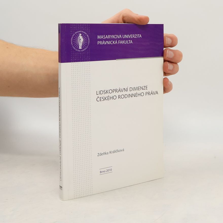 Zdeňka Králíčková Masarykova univerzita Právnická fakulta: Lidskoprávní dimenze českého rodinného práva