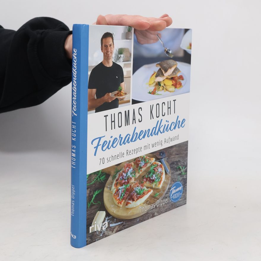 Thomas Dippel Thomas kocht: Feierabendküche