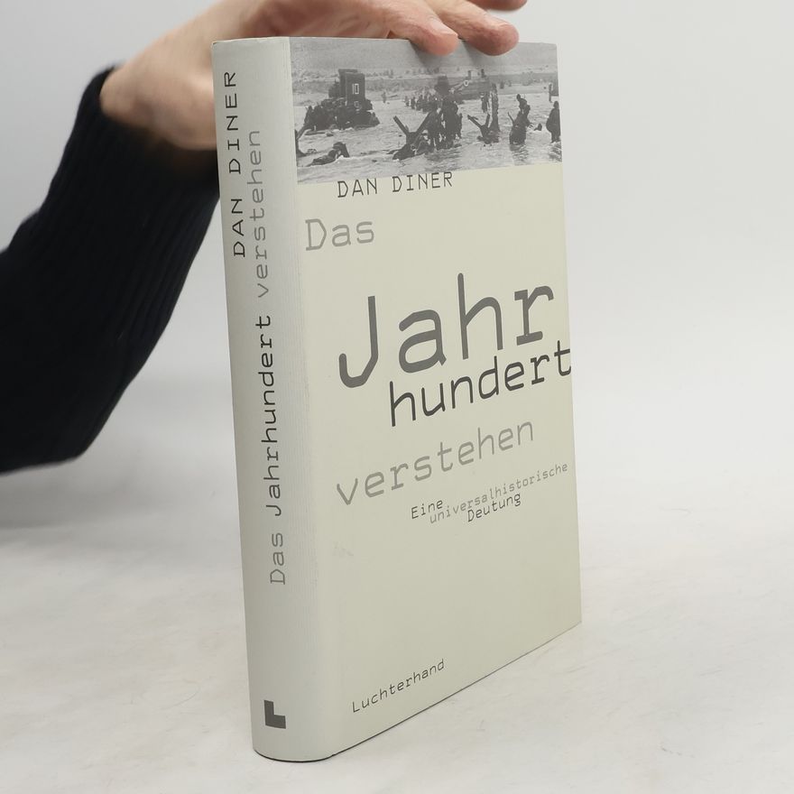 Dan Diner Das Jahrhundert verstehen