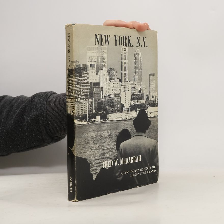 Fred W. McDarrah New York, N.Y.: A Photographic Tour of Manhattan Island