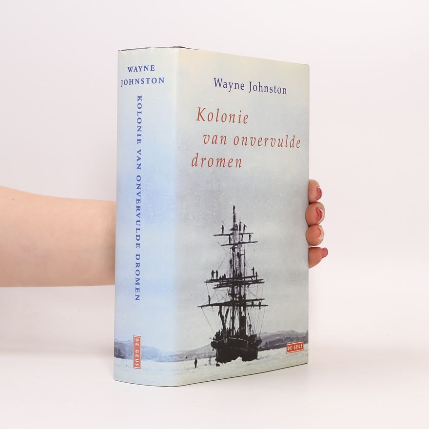 Wayne Johnston Kolonie van onvervulde dromen