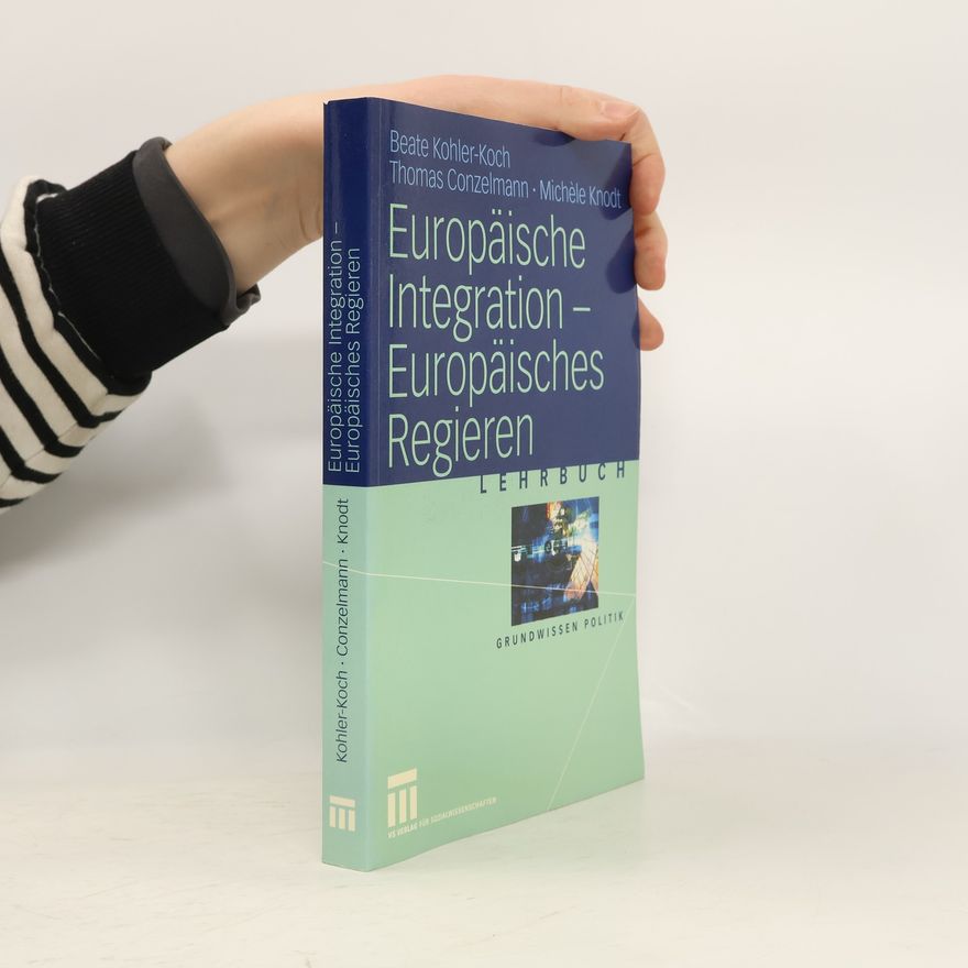 Beate Kohler-Koch Europäische Integration - europäisches Regieren