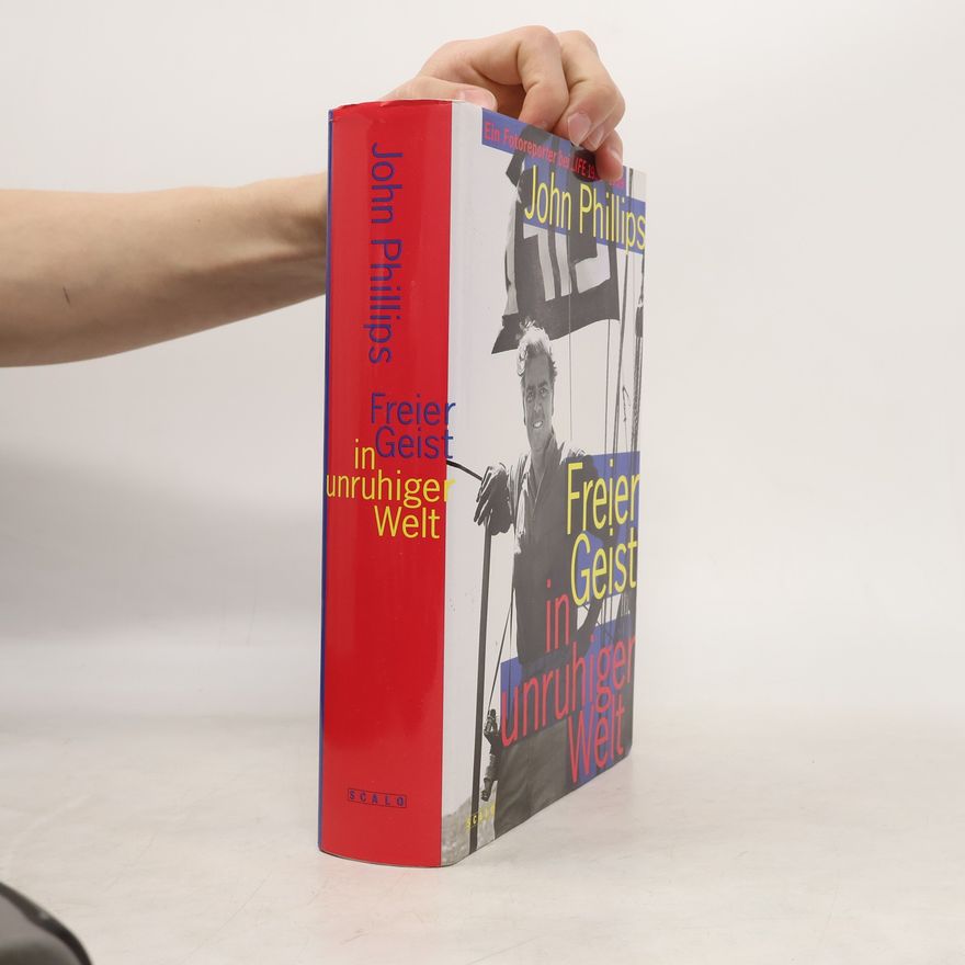 John L. Phillips Freier Geist in unruhiger Welt
