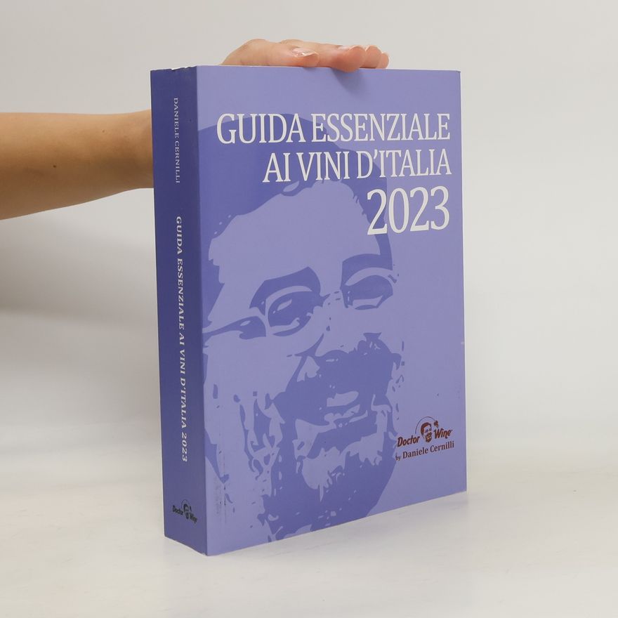 Daniele Cernilli Guida essenziale ai vini d'Italia 2023. Nuova ediz.