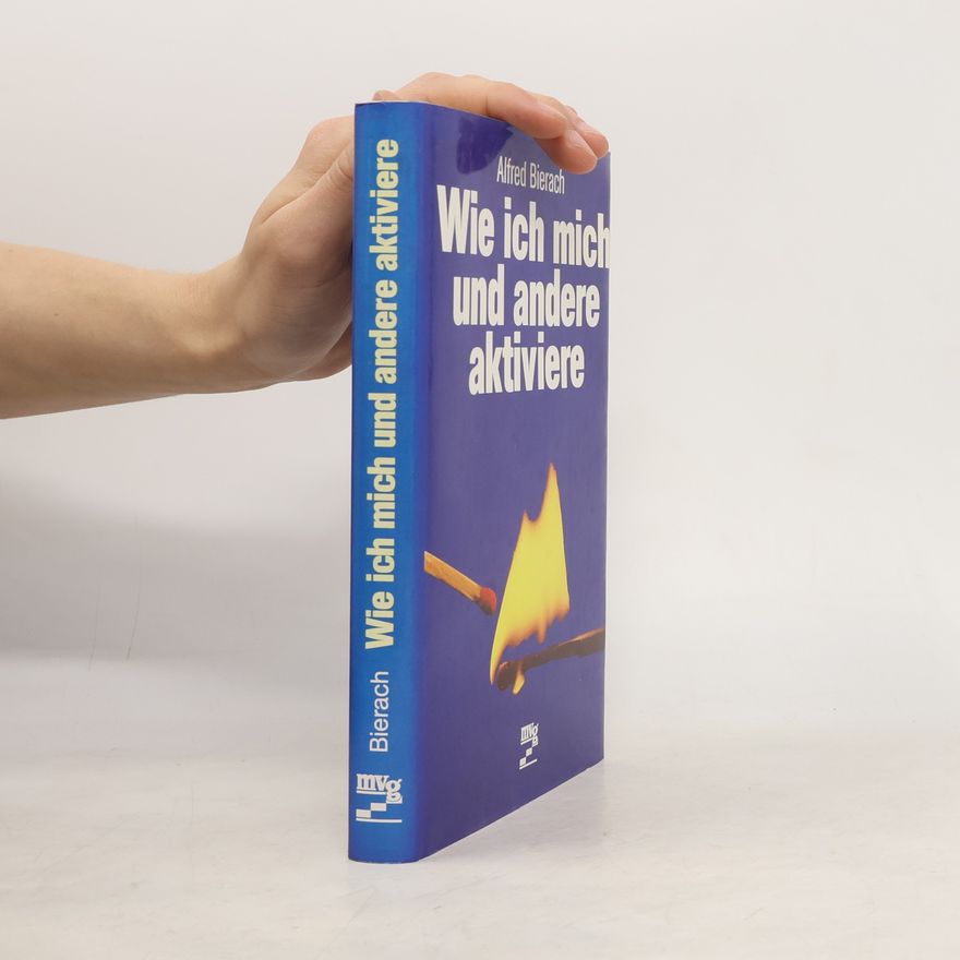 Alfred J. Bierach Wie ich mich und andere aktiviere