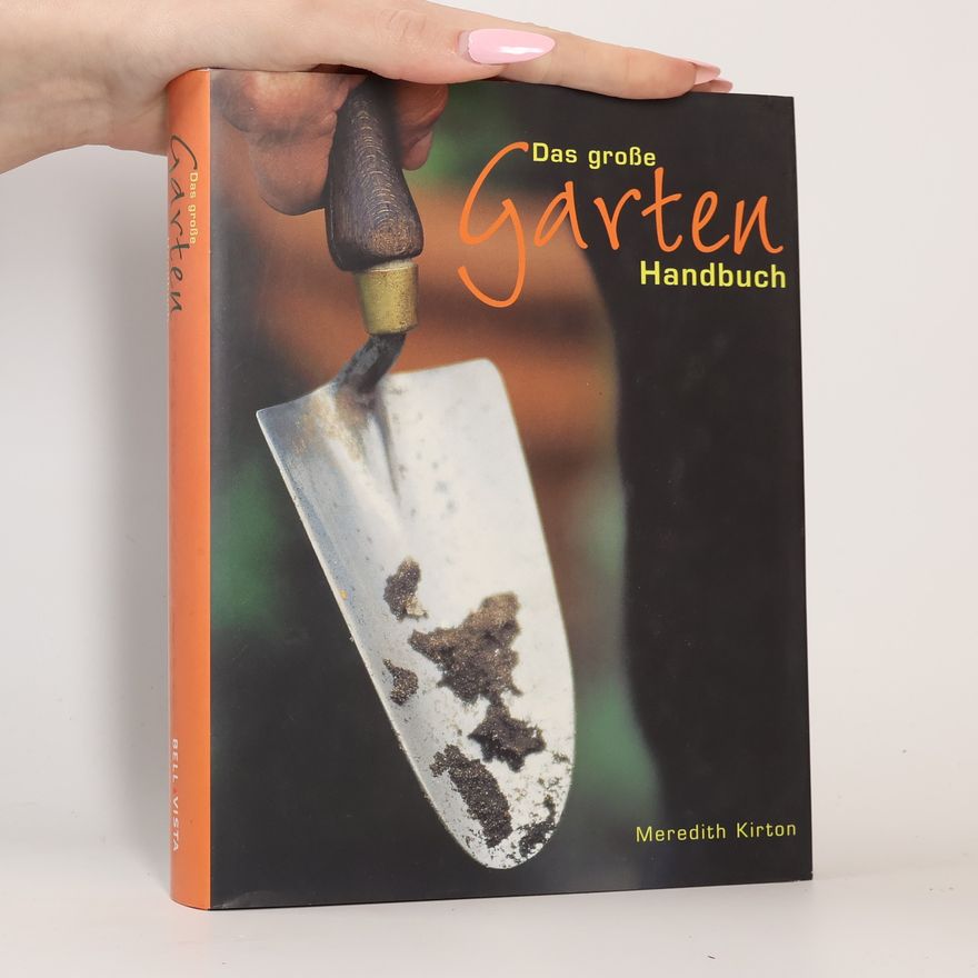 Meredith Kirton Das große Gartenhandbuch