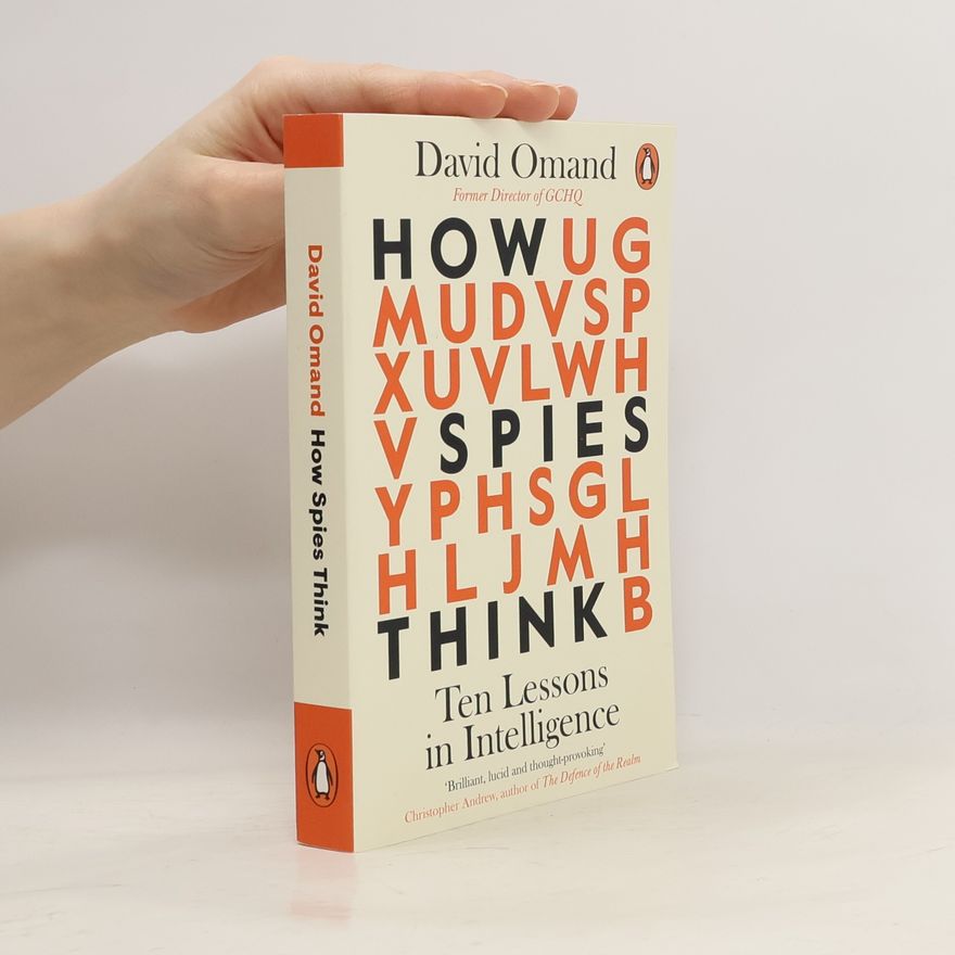 David Omand How Spies Think: Ten Lessons in Intelligence