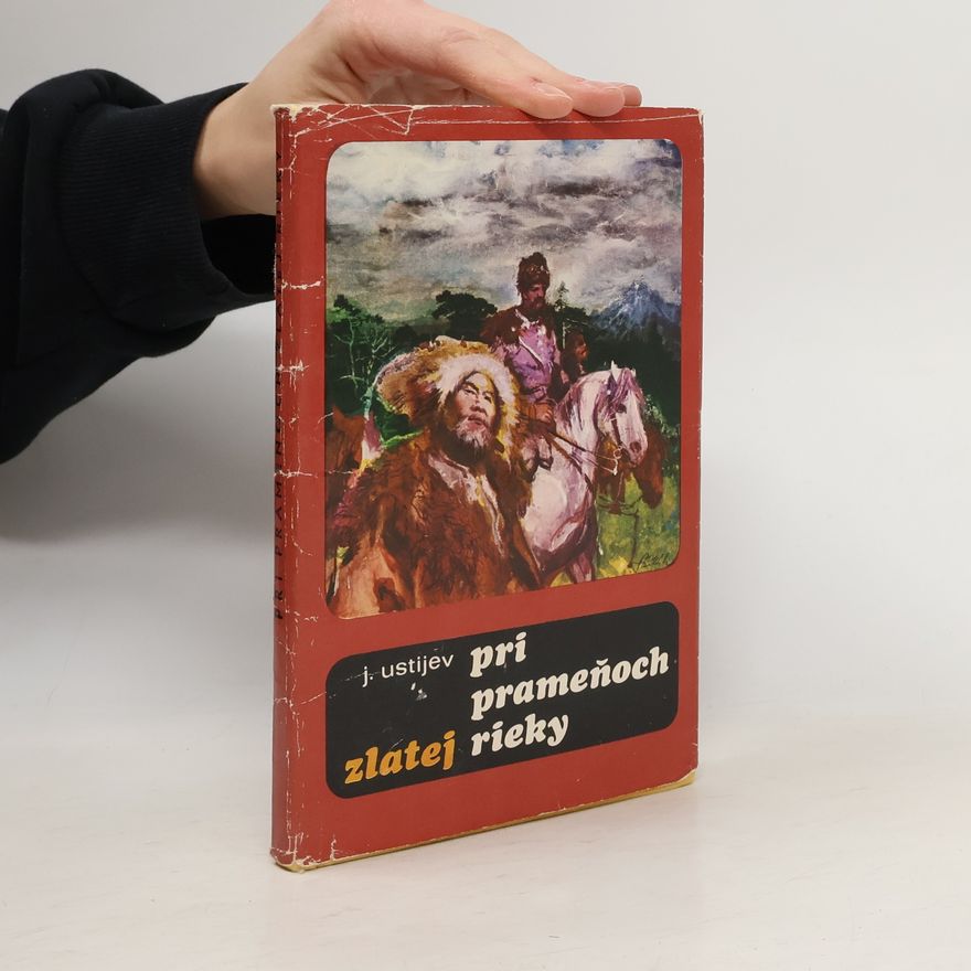 Jevgenij Konstantinovič Ustijev Pri prameňoch zlatej rieky