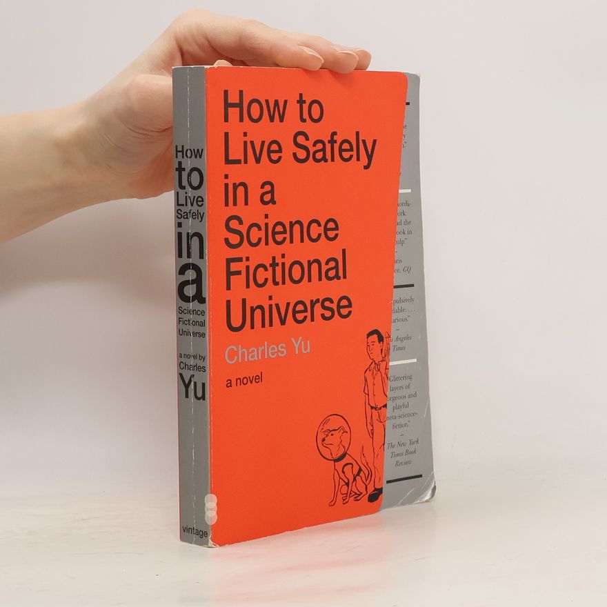 Charles Yu How to Live Safely in a Science Fictional Universe