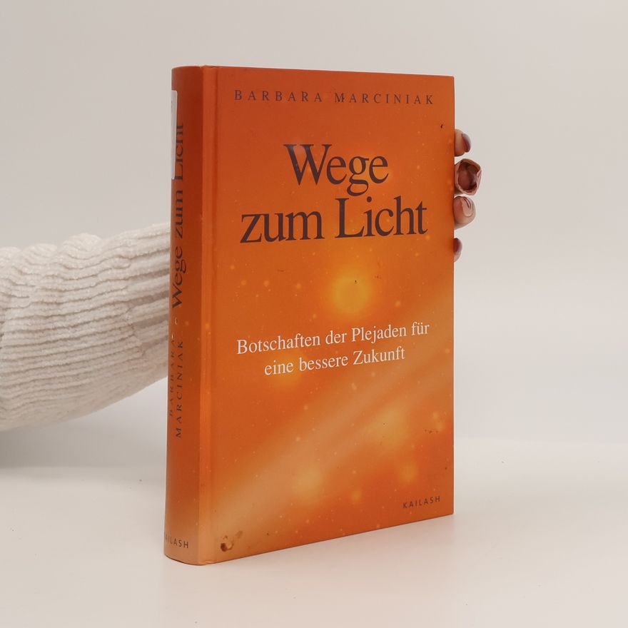 Barbara Marciniak Wege zum Licht