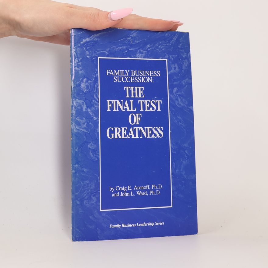 Craig E. Aronoff The Final Test of Greatness