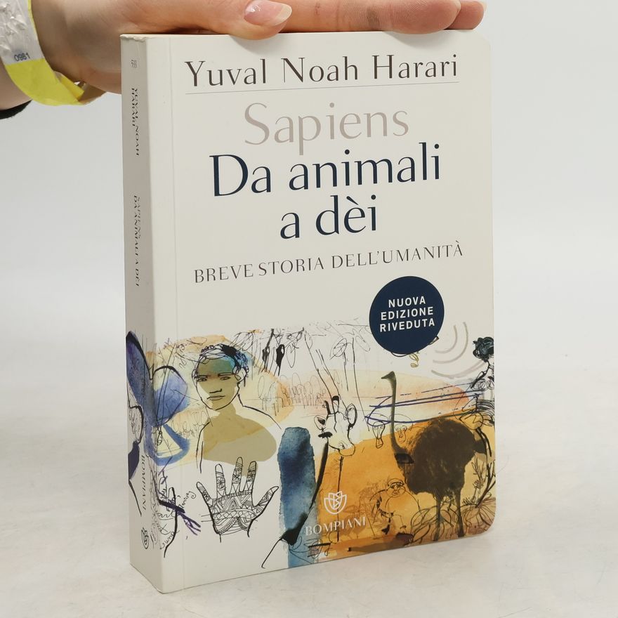 Yuval Harari Sapiens. Da animali a dèi. Breve storia dell'umanità
