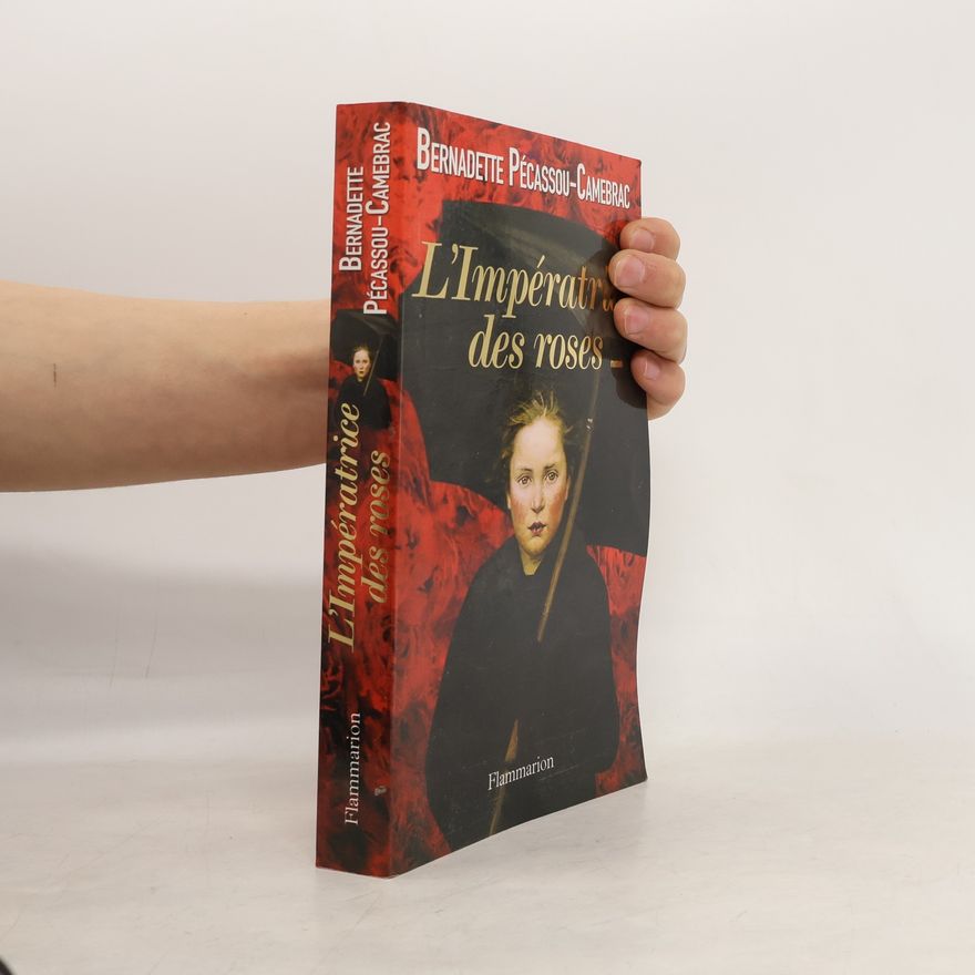 Bernadette Pécassou-Camebrac L'Impératrice des roses (French Edition)