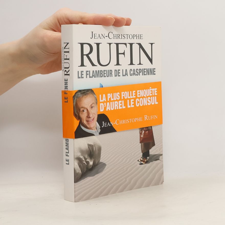 Jean-Christophe Rufin Le flambeur de la Caspienne